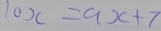 10x=9x+7