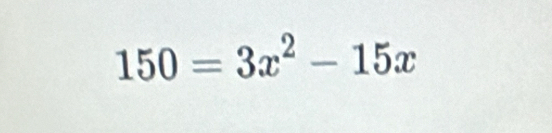 150=3x^2-15x