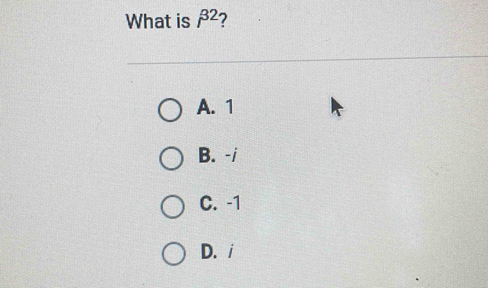 What is beta^2
A. 1
B. -i
C. -1
D. /