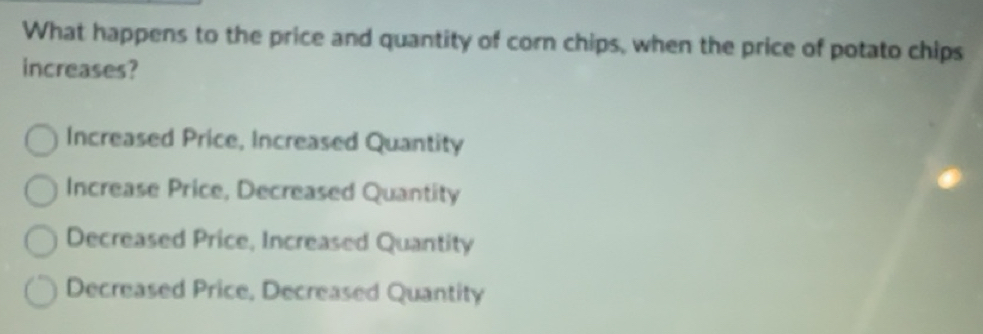 Solved: What happens to the price and quantity of corn chips, when the ...