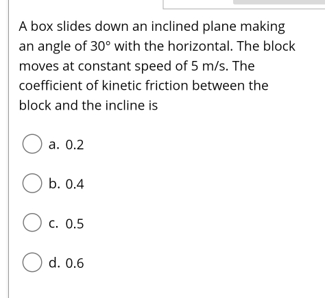 Solved: A box slides down an inclined plane making an angle of 30° with ...