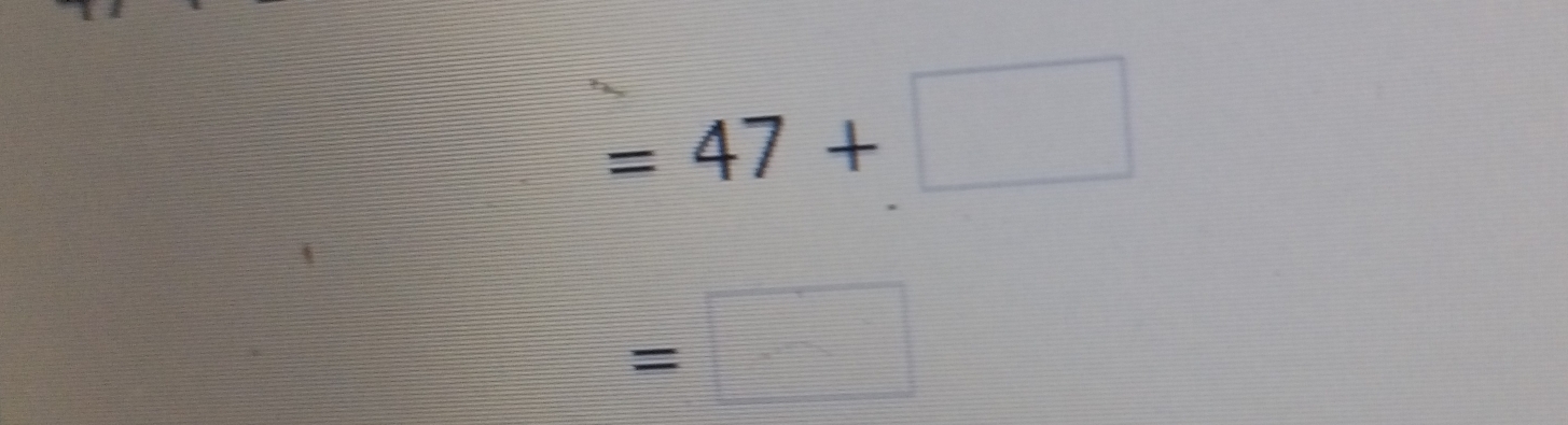 =47+□
=□