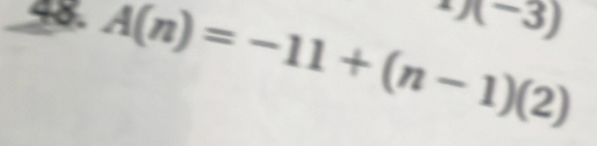 π -3)
48 A(n)=-11+(n-1)(2)