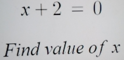 x+2=0
Find value of x