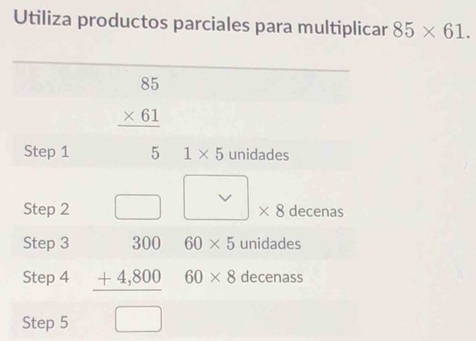 Utiliza productos parciales para multiplicar 85* 61.