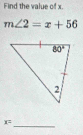 Find the value of x.
m∠ 2=x+56
_
x=