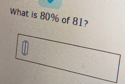 What is 80% of 81?