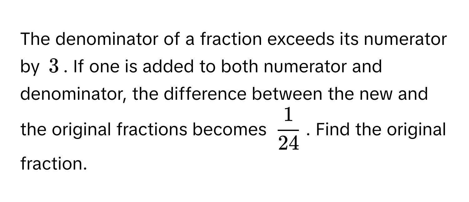 Solved: The denominator of a fraction exceeds its numerator by $$3 ...