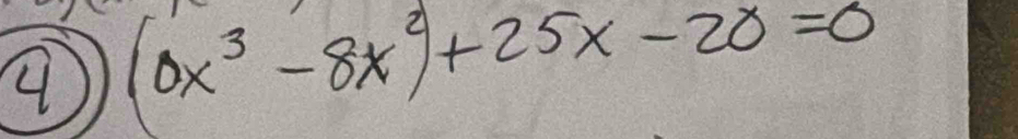 4 (0x^3-8x^2)+25x-20=0