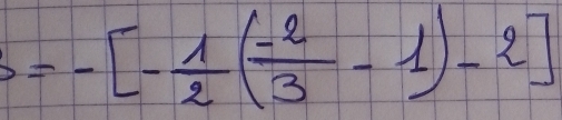 S=-[- 1/2 ( (-2)/3 -1)-2]