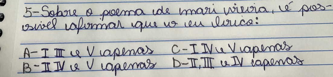 5- Sobove a peema ide mmani wilsia, pos-
ovel vaporal que vs ceu louce:
A- II V apenas C- I Wu Vvayaenas
B-IIV u V (aperras D-I, II UIV iapenos
