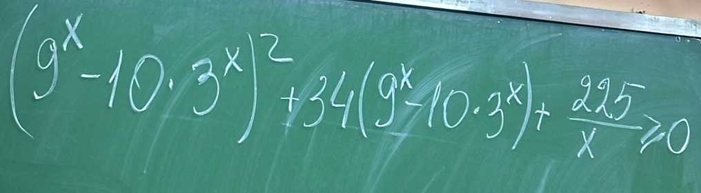 (9^x-10.3^x)^2134(9^x-10.3^x)+ 225/x ≥slant 0