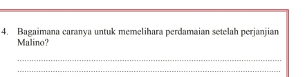 Bagaimana caranya untuk memelihara perdamaian setelah perjanjian 
Malino? 
_ 
_