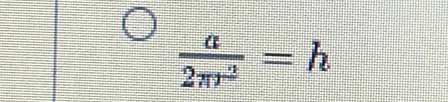  a/2π r^2 =h