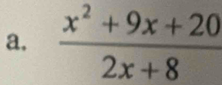  (x^2+9x+20)/2x+8 