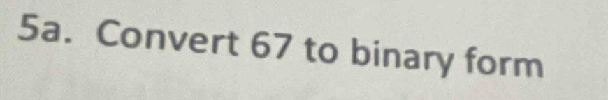 Convert 67 to binary form