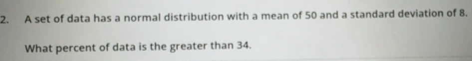 Solved: A set of data has a normal distribution with a mean of 50 and a ...