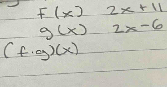 f(x)2x+11
g(x)2x-6
(f· g)(x)