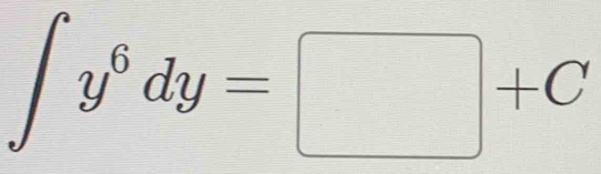 ∈t y^6dy=□ +C