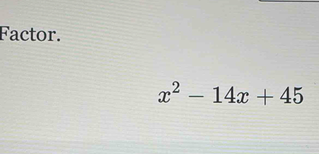 Factor.
x^2-14x+45