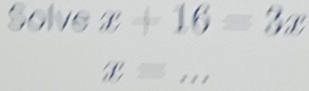 circ  3olvex+16=3x
x= _