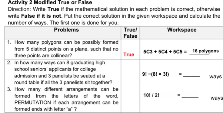 Activity 2 Modified True or False
Direction: Write True if the mathematical solution in each problem is correct, otherwise
write FaIse if it is not. Put the correct solution in the given workspace and calculate the
ys
ys
formed ends with letter “a” ?