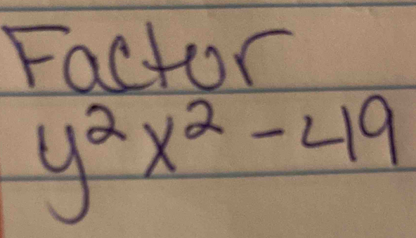 Factor
y^2x^2-49