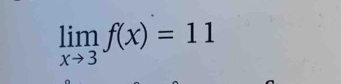 limlimits _xto 3f(x)=11