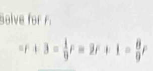 solve for r.
=r+3= 1/9 r=2r+1= 8/9 r