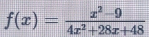 f(x)= (x^2-9)/4x^2+28x+48 