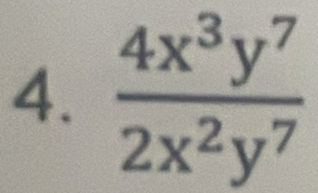  4x^3y^7/2x^2y^7 