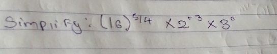 SimpliFg: (16)^5/4* 2^(-3)* 3^0