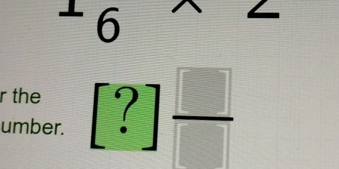 ^-6* 2
r the 
umber.
[?] □ /□  