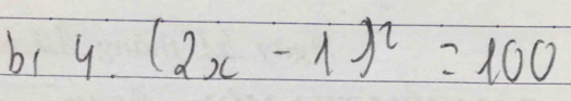 biy (2x-1)^2=100