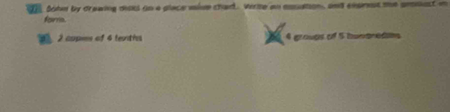 Sohe by drewing dod io a place mise chad. Vire an essation, and ensnest me aniest m 
fore.
2 aupes of 4 texitis 4 groups of 5 hontreds