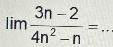 lim (3n-2)/4n^2-n =