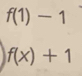 f(1)-1
f(x)+1