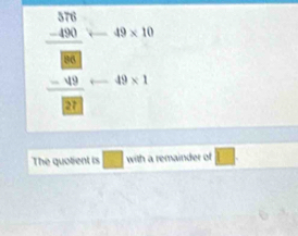 frac beginarrayr 1.78 -480endarray beginarrayr □ * 0 80endarray _(-83)^(-6)
The quotient is with a remainder of □