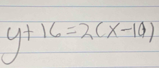 y+16=2(x-10)