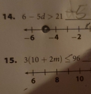 6-5d>21 _ 
15. 3(10+2m)≤ 96 _