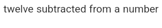 twelve subtracted from a number