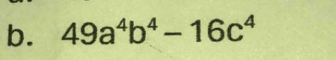 49a^4b^4-16c^4