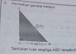 Perhatikan gambar berikut! 
Tentukan luas segitiga ABC tersebut