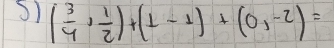 S1 ( 3/4 , 1/2 )+(1-1)+(0,-2)=