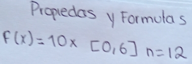 Propedasy Formulas
F(x)=10* [0,6]n=12