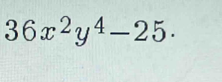 36x^2y^4-25.