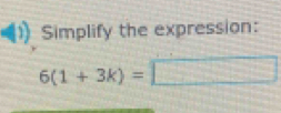 Simplify the expression:
6(1+3k)=□