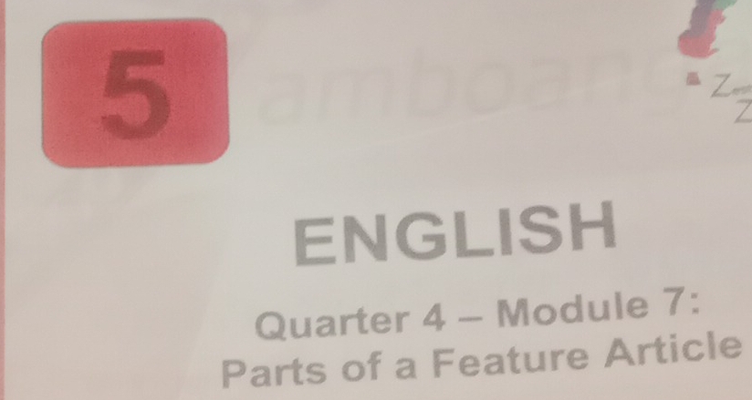 ENGLISH 
Quarter 4 - Module 7: 
Parts of a Feature Article