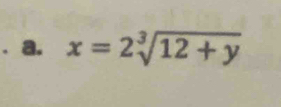 x=2sqrt[3](12+y)