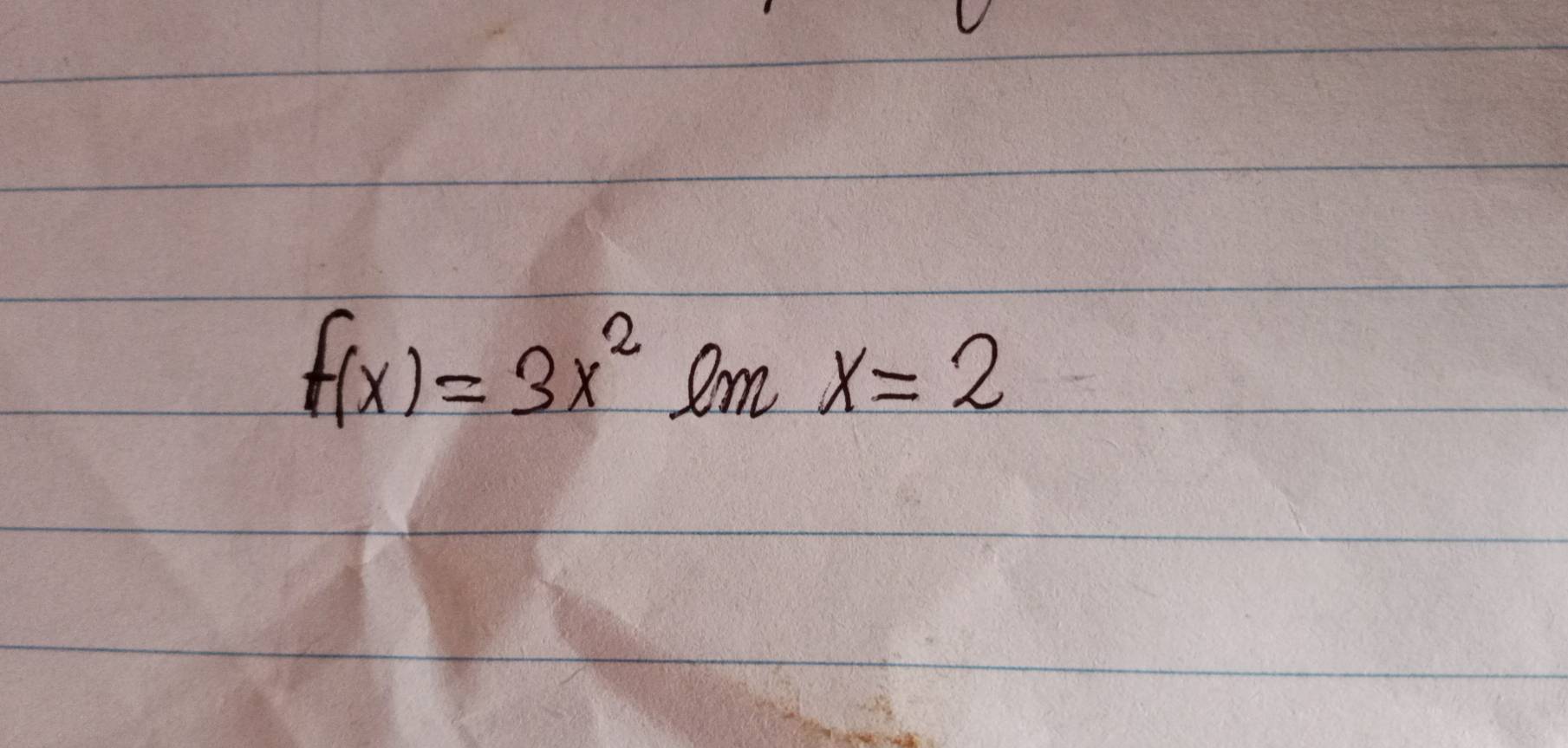 f(x)=3x^2 Im x=2